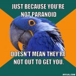 Just because YOu're Paranoid.jpg