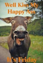My Ass Is Happy That It's Friday.jpg