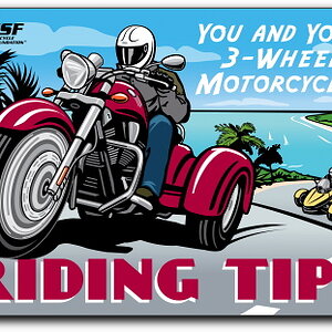 3 Wheel Riding Tips  from the Motorcycle Safety Foundation - download the whole booklet at this link: 
http://www.msf-usa.org/downloads/3w_tips.pdf