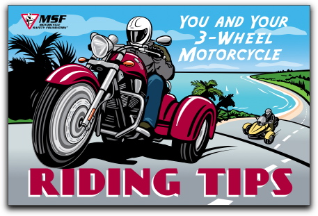 3 Wheel Riding Tips  from the Motorcycle Safety Foundation - download the whole booklet at this link: 
http://www.msf-usa.org/downloads/3w_tips.pdf