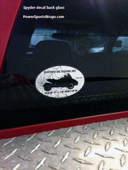 Here is our Rather be riding my Spyder decal installed on truck glass.  To Order these 814-838-6377